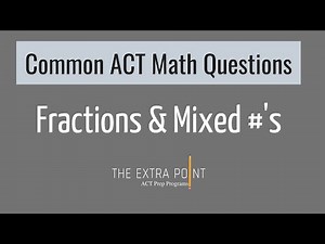 Operations with Fractions and Mixed Numbers | Common ACT Math Questions