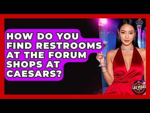 How Do You Find Restrooms At The Forum Shops At Caesars? - Las Vegas Insider Guide
