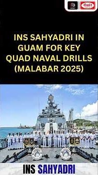 INS Sahyadri in Guam for Key Quad Naval Drills (Malabar 2025)