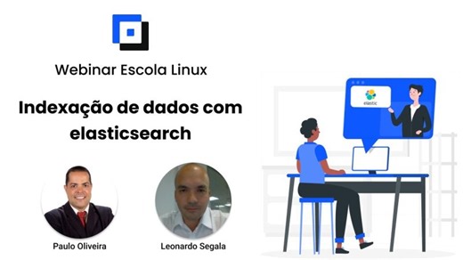 Webinar Escola Linux - Indexação de dados com elasticsearch | Escola Linux Treinamentos