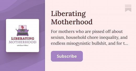 Liberating Motherhood Podcast | Liberating Motherhood | Zawn Villines | Substack