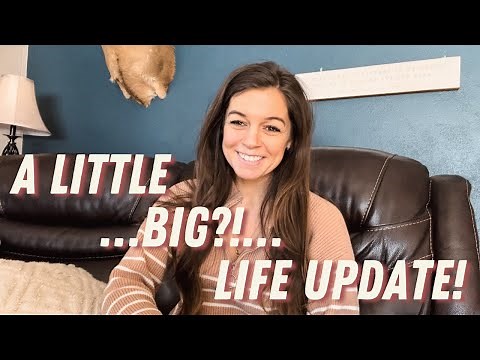 A Little….Big?!….Life Update!