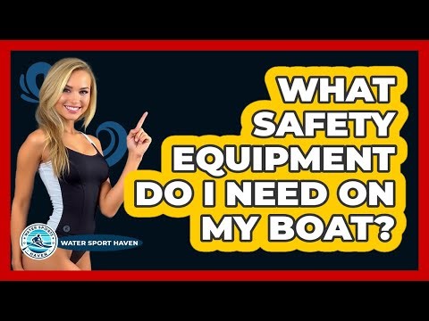 What Safety Equipment Do I Need On My Boat?