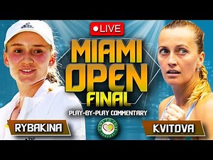 RYBAKINA vs KVITOVA | Miami Open 2023 Final | LIVE Tennis Play-by-Play Stream