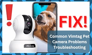 11 Common Vimtag Pet Camera Problems Troubleshooting - DIY Smart Home Hub