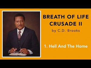 Breath Of Life Crusade 2 || 1. Hell And The Home || C.D. Brooks