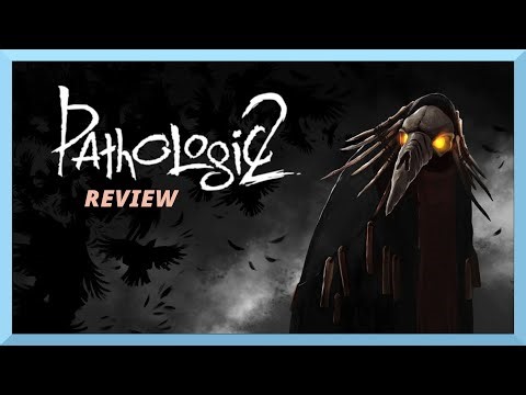 This Took Years to Finish - A Pathologic 2 Review
