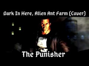 Dark In Here, Alien Ant Farm (Cover) - The Punisher