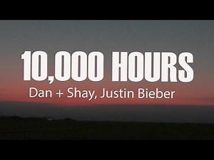 Dan + Shay, Justin Bieber - 10,000 Hours (Lyrics)
