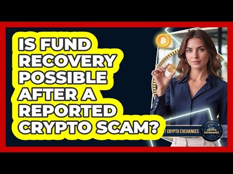 Is Fund Recovery Possible After a Reported Crypto Scam?