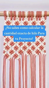 ¿No sabes como calcular la cantidad exacta de hilo para tu proyecto de Macramé? #macrame #manualidades #aprendermacrame #trucosmacrame #hechoamano #nudosmacrame | Cuerdasycreaciones
