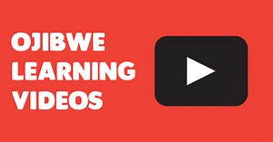 Ojibwe Learning Videos - Learning Ojibwe