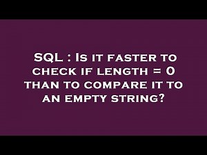 SQL : Is it faster to check if length = 0 than to compare it to an empty string?