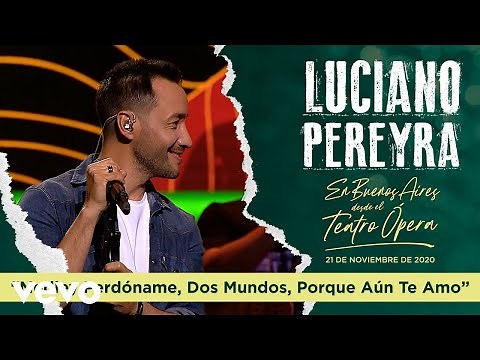Perdóname / Dos Mundos / Porque Aún Te Amo (En Buenos Aires Desde El Teatro Opera)
