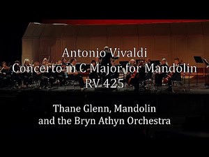 Antonio Vivaldi - Concerto in C Major for Mandolin RV 425 - with the Bryn Athyn Orchestra