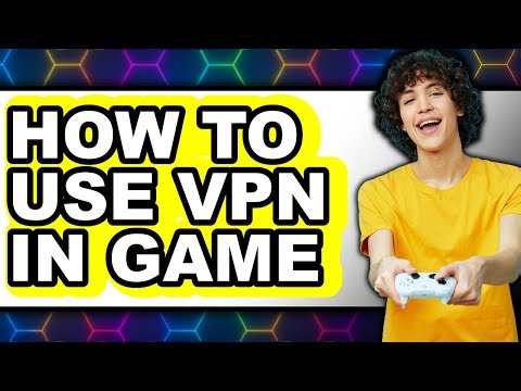 How to Use Vpn in Game (updated)