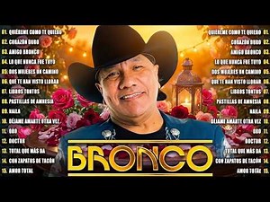 GRUPO BRONCO 30 ÉXITOS DEL RECUERDO ~ BRONCO SUPER ROMANTICAS ~ LO MEJOR DE BRONCO🎼