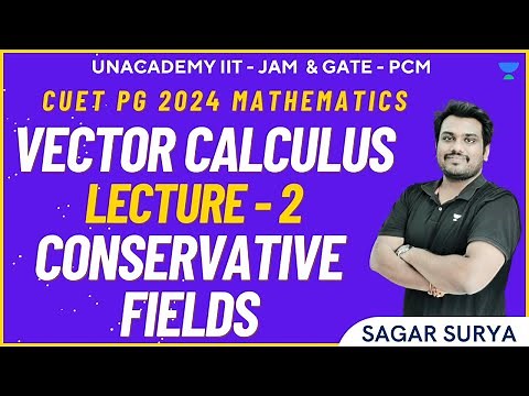 CUET PG 2024 Mathematics | Vector Calculus | Lecture -2 Conservative Fields | Sagar Surya