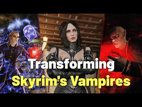 Transforming Skyrim's Vampires with Mods