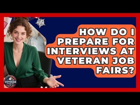 How Do I Prepare For Interviews At Veteran Job Fairs? - Veteran Community Guide
