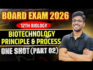 Biotechnology Principles And Processes in Oneshot | Class 12th Biology For Board 2026 | Vidya Sir
