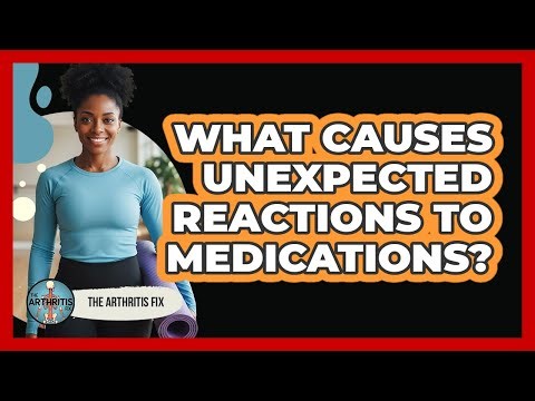 What Causes Unexpected Reactions To Medications?