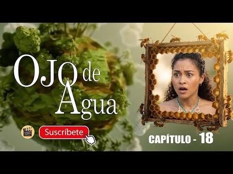 OJO DE AGUA | CAP - 18 | La Novela Cubana