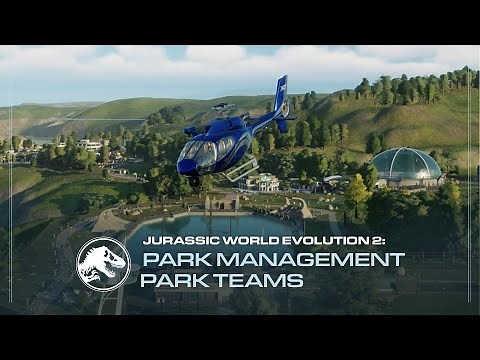 Jurassic World Evolution 2 | Park Management Guide | Park Teams