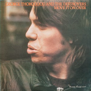 George Thorogood And The Destroyers - Move It On Over