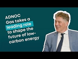 ADNOC Gas takes a leading role to shape the future of low-carbon energy