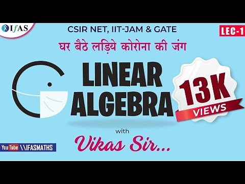 Linear Algebra Lectures for CSIR NET Mathematics | Important Concepts L-1 | IFAS