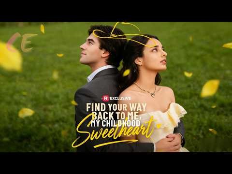 【Find Your Way Back to Me, My Childhood Sweetheart】丨Binge-watch New Dramas #reelshorts#drama