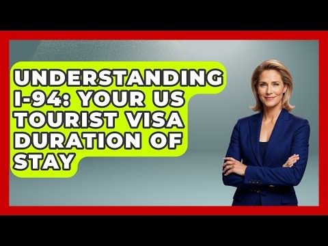 Understanding I-94: Your US Tourist Visa Duration Of Stay - Middle East Migraters