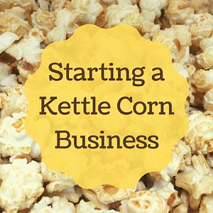 Be Your Own Boss: Start a Kettle Corn Business