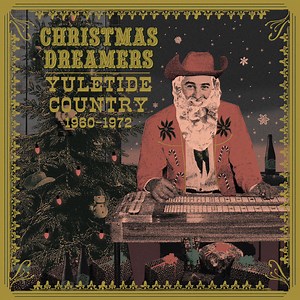 Various - Christmas Dreamers: Yuletide Country (1960-1972)