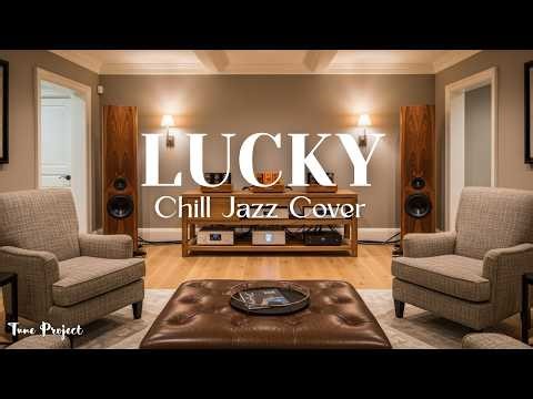 Lucky ( Jason Mraz & Colbie Caillat ) - Relaxing Jazz Cover by Tune Project