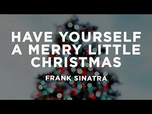Frank Sinatra - Have Yourself A Merry Little Christmas (Lyrics)