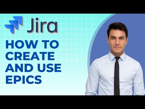 How to Create and Use Epics in Jira | 2025 Full Guide