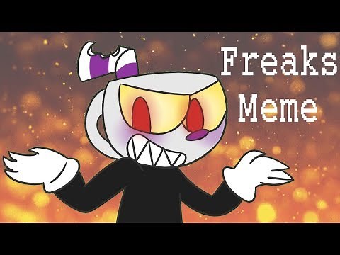 FREAKS MEME [CUPHEAD]