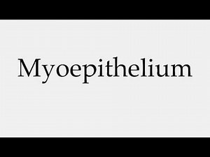 How to Pronounce Myoepithelium
