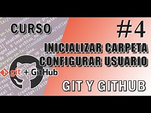 ✔ 4-Curso Git + Github: inicializar carpeta y configurar usuarios
