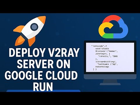 V2Ray + GCP Cloud Run Full Setup