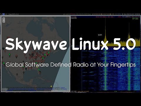 Skywave Linux v5.0 Overview | Internet SDRs | Shortwave Listening | Rolling Debian Sid with DWM