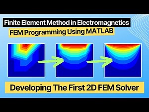 Developing the first 2D FEM Solver (Finite Element Method in Electromagnetics #27)