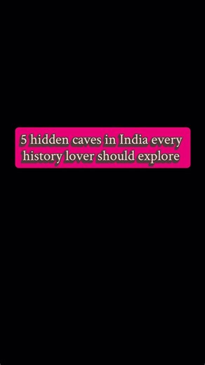 Hidden caves in India every history lover should explore #caves #india