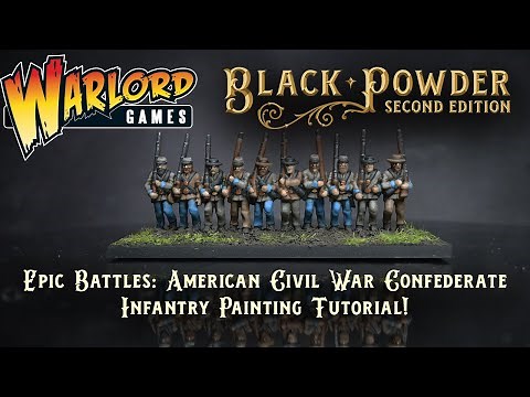Epic Battles: American Civil War Confederate Infantry Painting Tutorial!