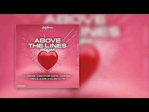 Above The Lines Riddim Mix (Full) Feat. Alaine, Christopher Martin, Ce'cile, D Major