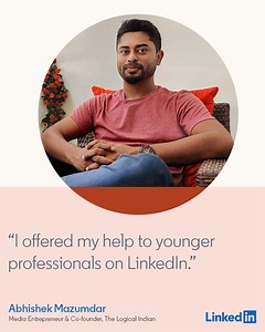 Abhishek helped young professionals connect to the right people in his network. Find opportunities meant for you on LinkedIn. | LinkedIn India