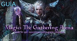 Guía de Magic: The Gathering Arena: Guía completa de Magic: The Gathering Arena para principantes - Cómo empezar, primeros pasos, aumentar la colección de cartas, modos de juego.... Guía completa de inicio en Magic: The Gathering Arena