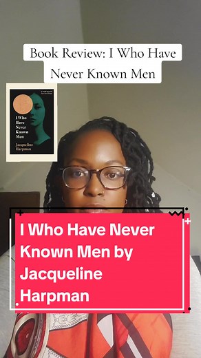 Book Review: I Who Have Never Known Men by Jacqueline Harpman